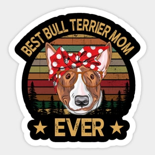 Best Bull Terrier Mom Ever Sticker